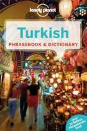 Lonely Planet Turkish Phrasebook & Dictionary di Lonely Planet, Arzu Kurklu edito da Lonely Planet Publications Ltd