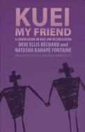 Kuei, My Friend: A Conversation on Racism and Reconciliation di Deni Ellis Bechard, Natasha Kanape Fontaine edito da TALONBOOKS