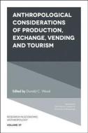 Anthropological Considerations of Production, Exchange, Vending and Tourism edito da Emerald Publishing Limited