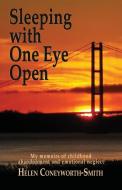 Sleeping With One Eye Open di Helen Coneyworth-Smith edito da The Choir Press
