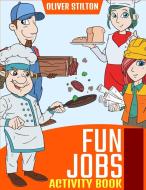 Fun Jobs Activity Book di Oliver Stilton edito da Charlie Creative Lab