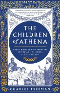The Children Of Athena di Charles Freeman edito da Head Of Zeus