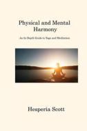 Physical and Mental Harmony di Hesperia Scott edito da Hesperia Scott