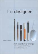 The Designer: Half a Century of Change in Image, Training, and Technique di Rosemary Sassoon edito da INTELLECT LTD