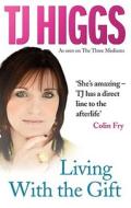 Living With the Gift di T. J. Higgs edito da Ebury Publishing