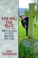 Finding the Plot: 100 Graves to Visit Before You Die di Ann Treneman edito da ROBSON PR