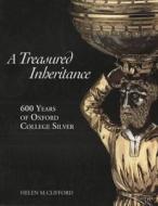 Treasured Inheritance: 600 Years of Oxford College Silver di Helen Clifford edito da Ashmolean Museum