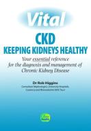 Vital Chronic Kidney Disease di Rob Higgins edito da Class Publishing
