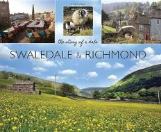 Swaledale and Richmond di Chris Park edito da Carnegie Publishing Ltd