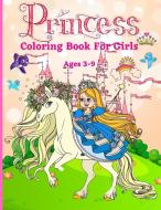 Princess Coloring Book for Girls ages 3-9 di Olsson Foblood edito da Alin Cristian Cengher