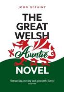 The Great Welsh Auntie Novel di John Geraint edito da Cambria Books