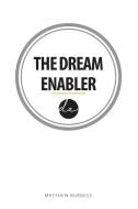 The Dream Enabler di Matthew Burgess edito da D & M Fancy Pastry