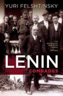 Lenin And His Comrades di Yuri Felshtinsky edito da Enigma Books