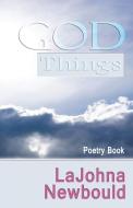 God Things di Lajohna Newbould edito da Heavenly Realm Publishing Company