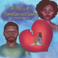 The ABS'c Of Separation And Divorce di Ratcliff JaNay L Ratcliff edito da My Little Story Publishing LLC