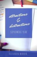 ATTRACTIONS DISTRACTIONS: SOPHOMORE YE di ALEXANDRA WARREN edito da LIGHTNING SOURCE UK LTD