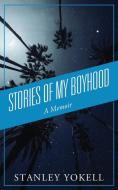 Stories of My Boyhood: A Memoir di Stanley Yokell edito da OUTSKIRTS PR