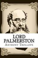 Lord Palmerston di Anthony Trollope edito da Createspace Independent Publishing Platform