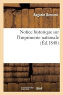 Notice Historique Sur l'Imprimerie Nationale di Bernard-A edito da Hachette Livre - Bnf