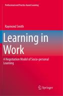 Learning in Work di Raymond Smith edito da Springer International Publishing