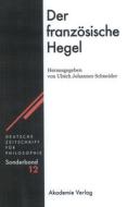 Der französische Hegel edito da De Gruyter Akademie Forschung