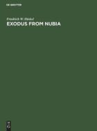 Exodus from Nubia di Friedrich W. Hinkel edito da De Gruyter