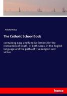 The Catholic School Book di Anonymous edito da hansebooks