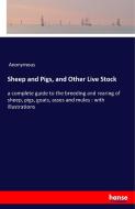 Sheep and Pigs, and Other Live Stock di Anonymous edito da hansebooks