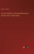 Life and Thought or Cherished Memorials of the late Julia A. Parker Dyson di Miss E. Latimer edito da Outlook Verlag