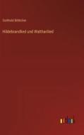 Hildebrandlied und Waltharilied di Gotthold Bötticher edito da Outlook Verlag