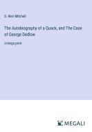 The Autobiography of a Quack, and The Case of George Dedlow di S. Weir Mitchell edito da Megali Verlag