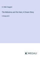 The Mahatma and the Hare; A Dream Story di H. Rider Haggard edito da Megali Verlag