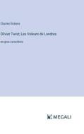 Olivier Twist; Les Voleurs de Londres di Charles Dickens edito da Megali Verlag