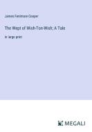 The Wept of Wish-Ton-Wish; A Tale di James Fenimore Cooper edito da Megali Verlag