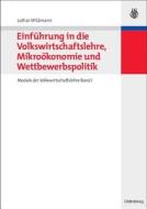 Einfuhrung in Die Volkswirtschaftslehre, Mikrookonomie Und Wettbewerbspolitik di Lothar Wildmann edito da Walter de Gruyter