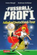 Fußballprofi 5: Fußballprofi - Fußball auf Deutschland-Tour di Andreas Schlüter, Irene Margil edito da Carlsen Verlag GmbH