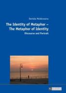 The Identity of Metaphor - The Metaphor of Identity di Daniela Moldoveanu edito da Lang, Peter GmbH