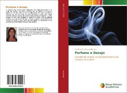 Perfume e Desejo di Carolina Franken de Moraes edito da Novas Edições Acadêmicas