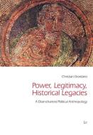 Power, Legitimacy, Historical Legacies di Christian Giordano edito da Lit Verlag