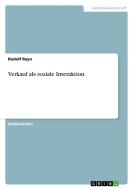 Verkauf als soziale Interaktion di Rudolf Rayn edito da GRIN Publishing