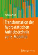Transformation der hydrostatischen Antriebstechnik zur E-Mobilität di Wolfgang Wiest edito da Springer-Verlag GmbH