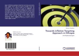 Towards inflation Targeting Approach in Ethiopia di Muluken Kassahun edito da LAP Lambert Academic Publishing