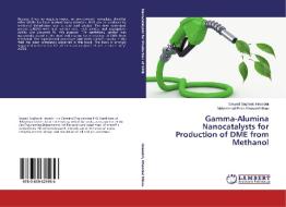 Gamma-Alumina Nanocatalysts for Production of DME from Methanol di Seyyed Yaghoob Hosseini, Mohammad Reza Khosravi nikou edito da LAP Lambert Academic Publishing