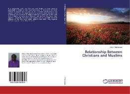 Relationship Between Christians and Muslims di Elias Chakupewa edito da LAP Lambert Academic Publishing