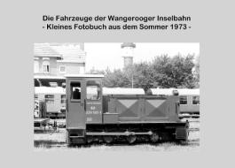 Die Fahrzeuge der Wangerooger Inselbahn di Lutz Riedel edito da Books on Demand