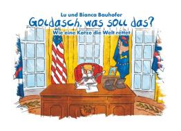 Goldasch, was soll das? di Lu und Bianca Bauhofer edito da Books on Demand