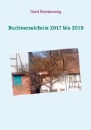 Buchverzeichnis 2017 bis 2019 di Gerd Steinkoenig edito da Books on Demand