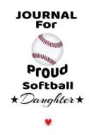 Notebook For Proud Softball Daughter di Bill Brady edito da Infinit Girl