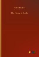 The House of Souls di Arthur Machen edito da Outlook Verlag