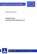 Objektivierte Unternehmensbewertung di Martin Künnemann edito da Lang, Peter GmbH